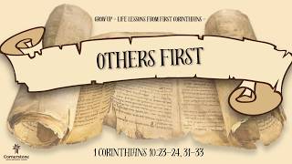 Grow Up: Life Lessons From 1 Corinthians: Others First