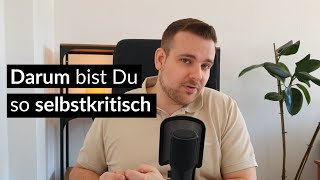 Darum bist DU so selbstkritisch (Ursachen & Lösungen)