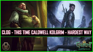 Gwent | Caldwell Kolgrim Clog Is Pure Evil | Hard to Setup But Fun To Play!