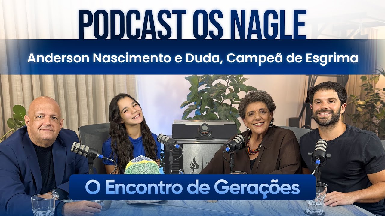 Capa do episódio: Anderson Nascimento, executivo de saúde e Duda, Campeã de Esgrima: Os Nagle, Encontro de Gerações