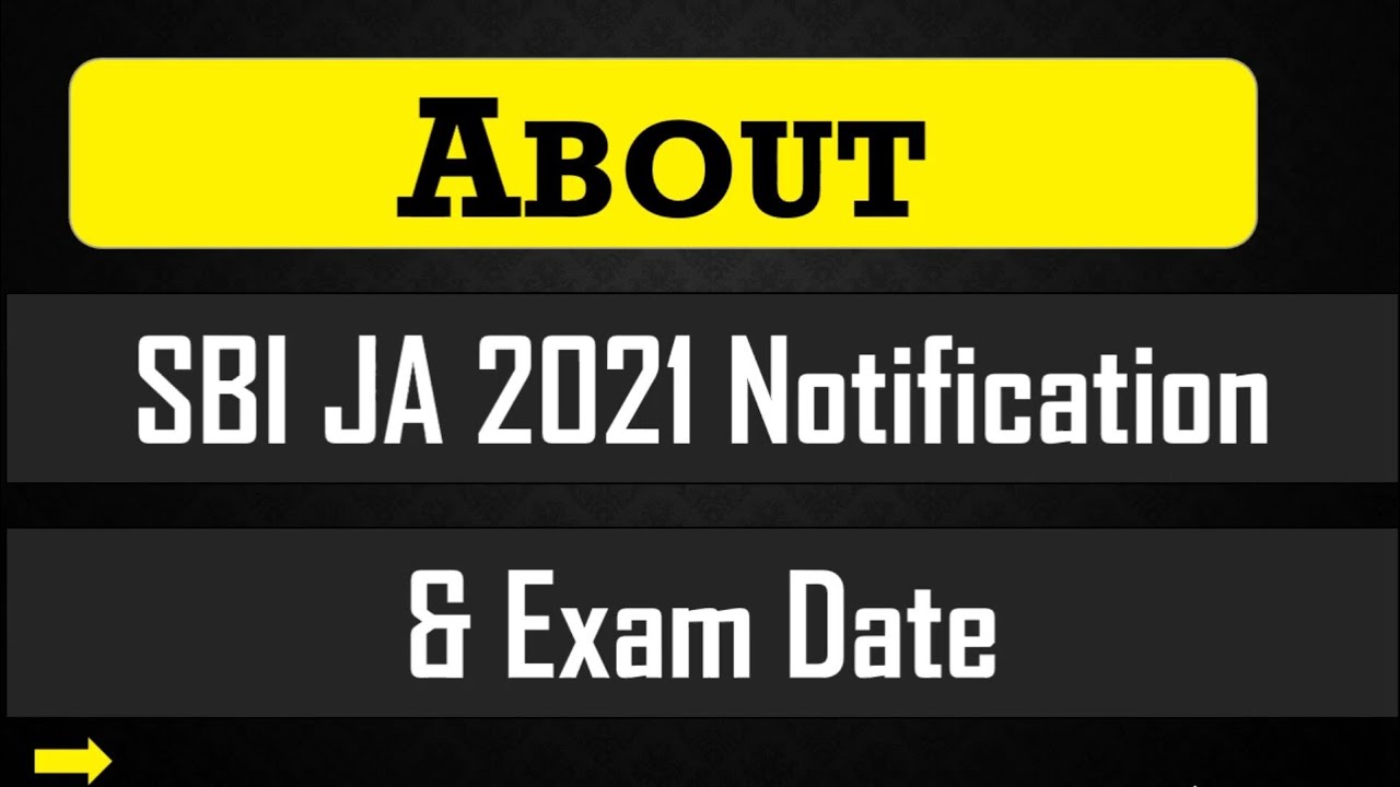 About SBI JA 2021 Notification & Exam Date 🎯