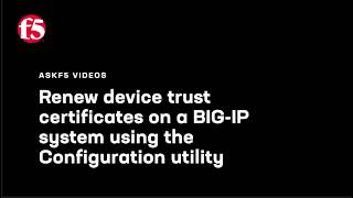 Renew device trust certificates on a BIG-IP system using the Configuration utility