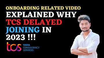 Explained why TCS delayed Joining Date in 2023!