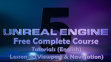 Lesson 3 | Unreal Engine 5 | Free Tutorial | Viewport & Navigations | English