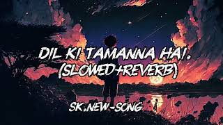 Download Lagu Dil Ki Tamanna Hai Sang Tere Jeena Hai || Full Hd Video Song (slowed+reverb) MP3