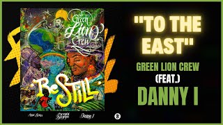 Green Lion Crew x Danny I - To The East