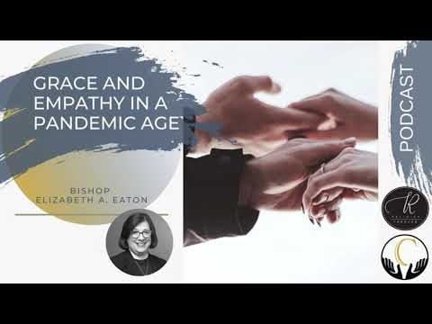 Bishop Elizabeth A  Eaton -- Grace and Empathy in a Pandemic Age