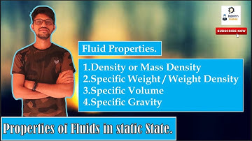 Properties of Fluids, Density,Specific Weight, Specific Volume, Specific Gravity.