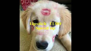Lipstick - EURO (Speed up)