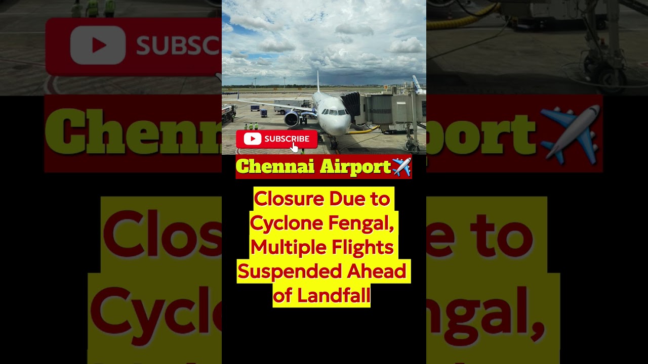 Chennai Airport✈️Shuts Down as Cyclone Fengal Approaches 
