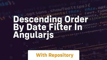 descending order by date filter in angularjs