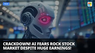 Information CRACKDOWN! AI FEARS Rock Stock Market Despite HUGE Earnings! Update
