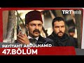 Payitaht Abdülhamid 47. Bölüm