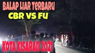 BALAP LIAR KOTA KISARAN TERBARU CBR VS FU 2021