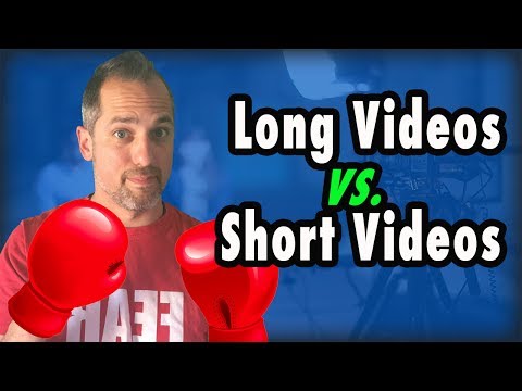 How Long Should Your Video Be? - Long Videos vs Short Videos, which is better?