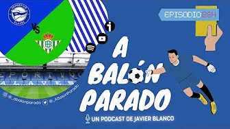 #284 Análisis Alavés 0-0 Betis y mercado de fichajes thumbnail