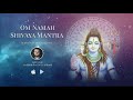 Om Namah Shivaya Mantra 108 Times - Most POWERFUL Shiva Mantra