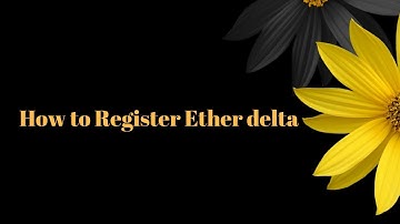 How to create EtherDelta account | Register for Etherdelta