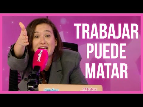 Trabajar demasiado puede matar - Victoria Martín | Malas Personas