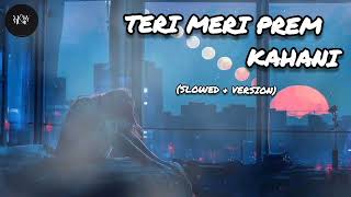 teri meri Prem kahani lofi song |Bollywood Hindi song| Salman Khan| slowed version| #lofi #music