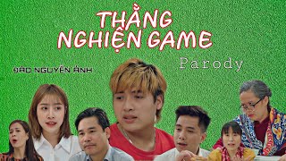 [Nhạc chế] THẰNG NGHIỆN GAME Parody - Đào Nguyễn Ánh | COMEDY MUSIC VIDEO