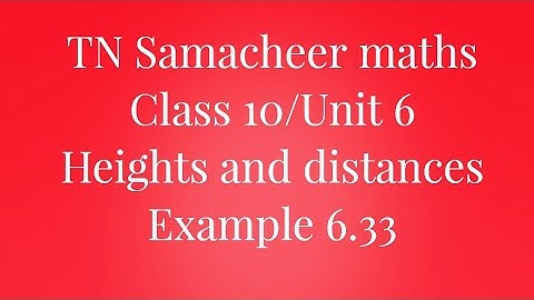 Example 6.33 Class 10 Heights and distances Unit 6 Samacheer maths Nithyaganesh Maths