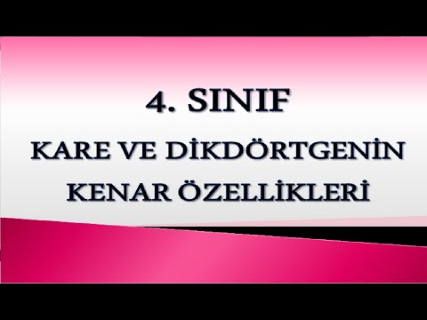 KARE VE DİKDÖRTGENİN KENAR ÖZELLİKLERİ 4. SINIF