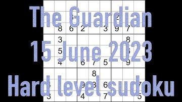 Sudoku solution – The Guardian sudoku 15 June 2023 Hard level