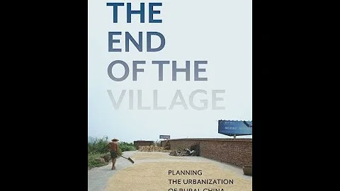 The End of the Village: Planning the Urbanization of Rural China - DayDayNews