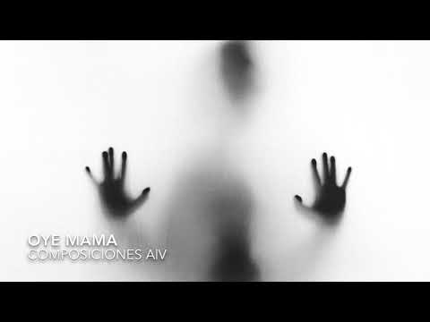 OYE MAMA (Composiciones) 2020