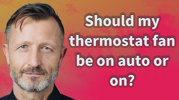Should my thermostat fan be on auto or on?
