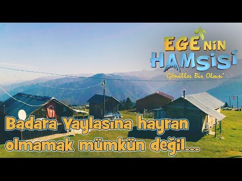 Badara Yaylası'ı ziyareti - Ege'nin Hamsisi 16.Bölüm