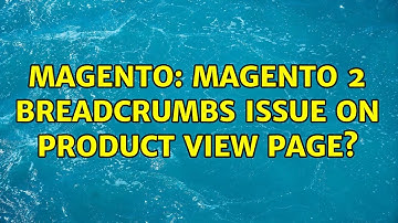 Magento: Magento 2 breadcrumbs issue on product view page? (2 Solutions!!)