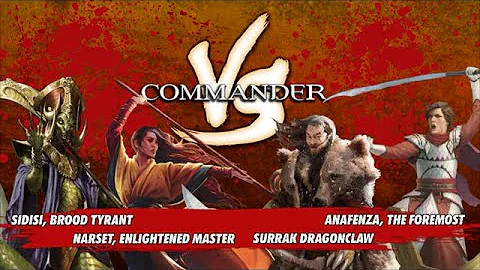 Commander Versus Series: Sidisi v. Narset v. Anafenza v. Surrak [MTG Multiplayer]