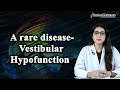 A rare disease  Vestibular Hypofunction