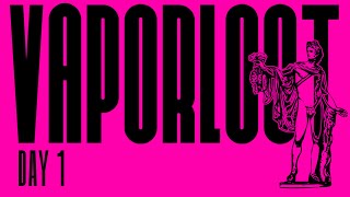 Vaporloot Festival II : Day 1