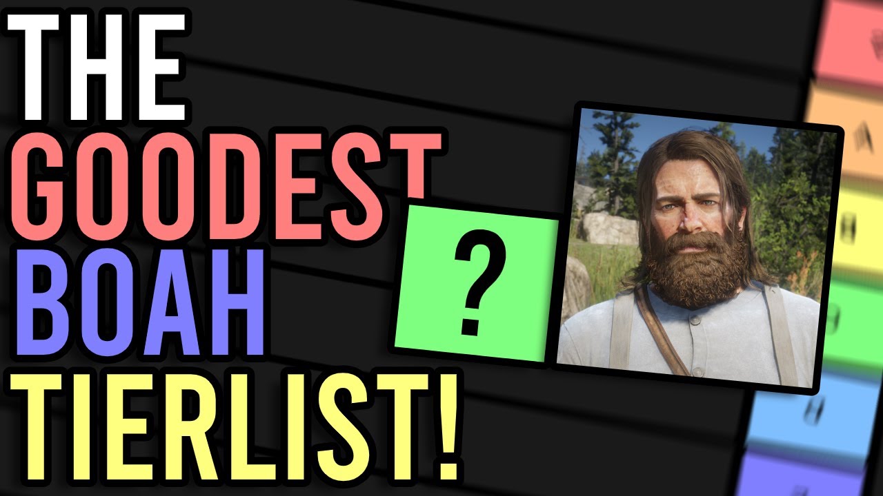 The Goodest Boah in the West- OFFICIAL Tier List