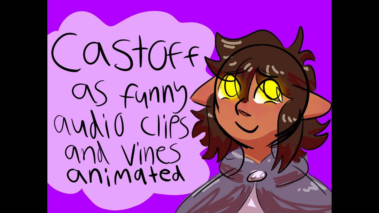 Castoff as Funny Audio Clips and Vines Animated YouTube