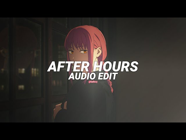 after hours - the weeknd [edit audio] class=