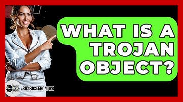 What Is A Trojan Object? - Physics Frontier