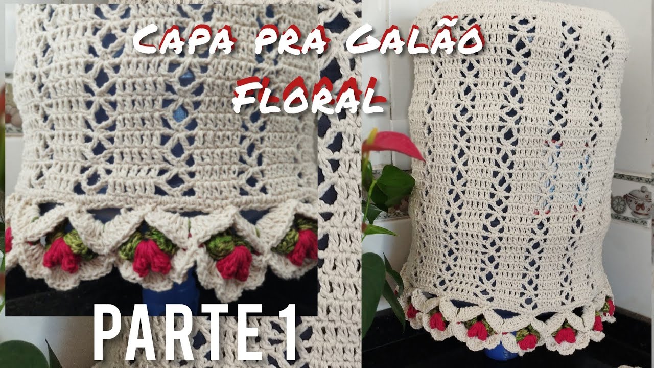 Capa pra Galão de água em crochê 20 litros parte 1(Kit de cozinha Floral)