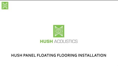 Hush Floating Flooring Installation Guide