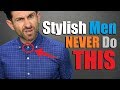 10 Things Stylish Men NEVER do!