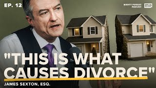 Famous Divorce Lawyer James Sexton on Why Marriages Fail
