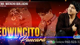 EDWINCITO DE PAUCARA : WATACHU QUILLACHU ♫ 2018