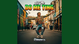 Let me do me ting