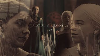 Alicent &amp; Rhaenyra | ivy