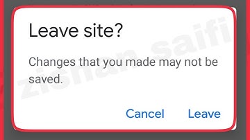 How To Fix Leave site Changes that you made may not be saved. Problem Solve Chrome