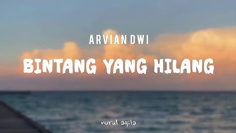 BINTANG YANG HILANG - ARVIAN DWI (LIRIK LAGU)