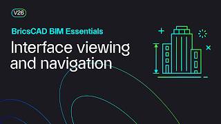 Interface viewing and navigation| BricsCAD BIM Essentials V26 | Lesson 2/22